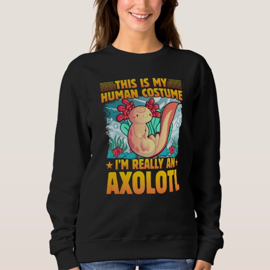 Axolotl Amphibian Sayings 30 Sweatshirt (Vorderseite)