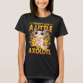 Axolotl Amphibian  Sayings 6 T-Shirt (Vorderseite)