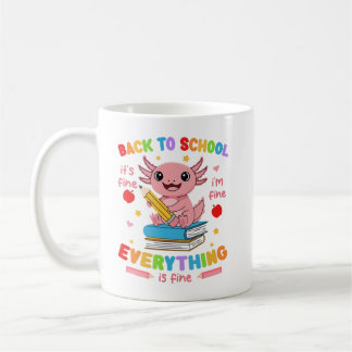 Axolotl Back 2 School Es ist in Ordnung Mir gehts  Kaffeetasse