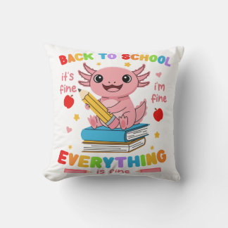 Axolotl Back 2 School Es ist in Ordnung Mir gehts  Kissen