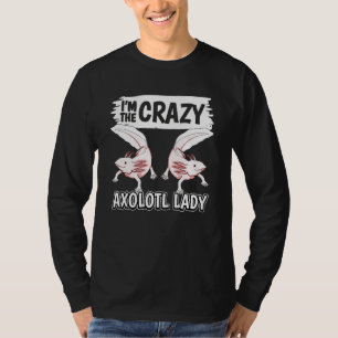 Axolotl Damen Zitat Axolotl Ich bin der verrückte T-Shirt