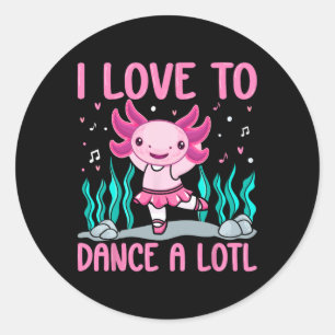 Axolotl Dancer - Ich Liebe, einen großen tanzenden Runder Aufkleber