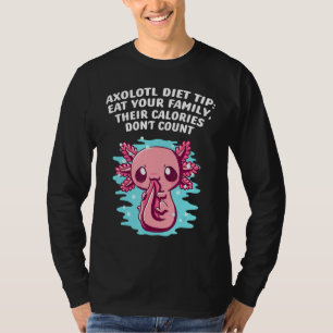 Axolotl Diät Tipp Essen Sie Ihre Familie Liebhaber T-Shirt
