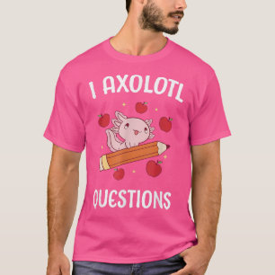 Axolotl Frag Questions School Student Niedlich Axo T-Shirt