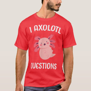Axolotl Frag Questions School Student Niedlich Axo T-Shirt