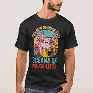 Axolotl Fun Ozeane Möglichkeiten Sommerlesen T-Shirt
