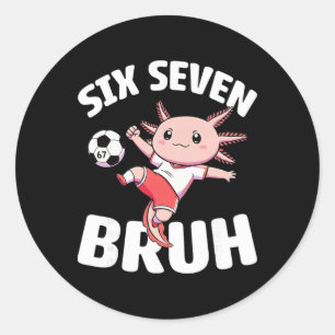 Axolotl Fußball 67 Bruh Meme Lustiger Fußball Kawa Runder Aufkleber