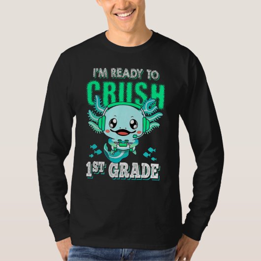 Axolotl I m Ready To Crush First 1st Grade Video G T-Shirt (Vorderseite)