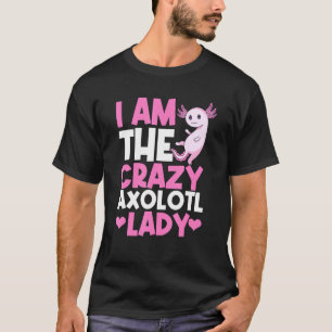 Axolotl Ich bin die verrückte Axolotl Lady Axolot T-Shirt