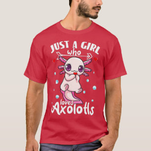 Axolotl Just a Girl, die Axolotls Axolotl Lo Liebe T-Shirt