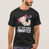 Axolotl Just Ten More Minutes Snooze Alarm Clock A T-Shirt (Vorderseite)