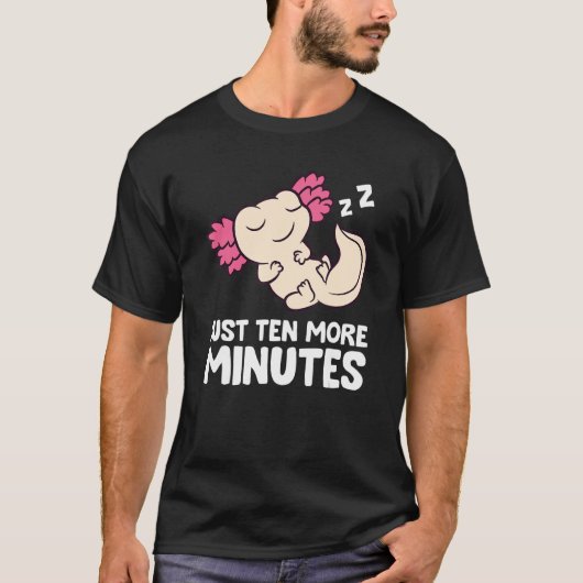 Axolotl Just Ten More Minutes Snooze Alarm Clock A T-Shirt (Vorderseite)