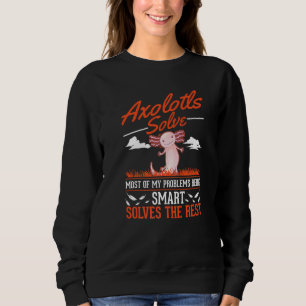 Axolotl lösen die meisten meiner Probleme Axolotl Sweatshirt