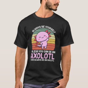 Axolotl Lover Axolotl Eigentümer sein immer Axolo T-Shirt