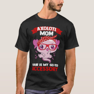 axolotl Mama Haare ist mein Weg zu Accessoires Axo T-Shirt