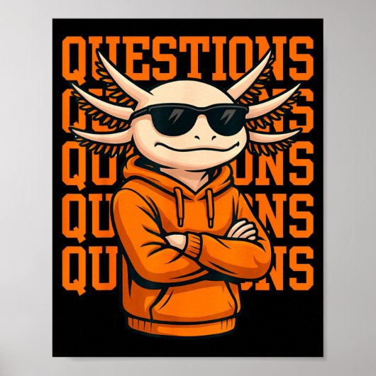 Axolotl Questions Tee Cool Axolotl Hoodie Streetwe Poster (Vorne)