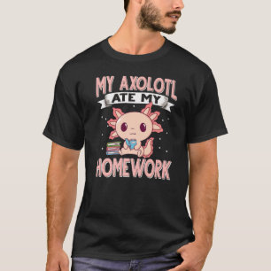 Axolotl School Nerd My Axolotl Ate My Hausaufgaben T-Shirt