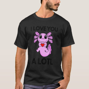 Axolotl Sprichwort Ich liebe dich T-Shirt