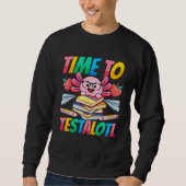 Axolotl Test Day Teacher Time to Testalotl Testing Sweatshirt (Vorderseite)