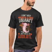 Axolotl Therapy Mexican Salamander Axolotl T-Shirt (Vorderseite)