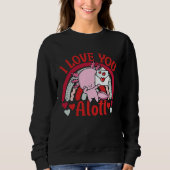 Axolotl Valentine's Day 2023 I Love You Alotl Rain Sweatshirt (Vorderseite)