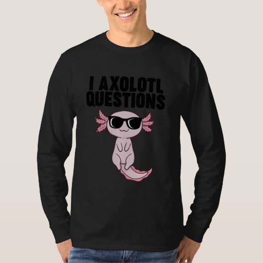 Axolotl with Sunglasses I Axolotl Questions T-Shirt (Vorderseite)