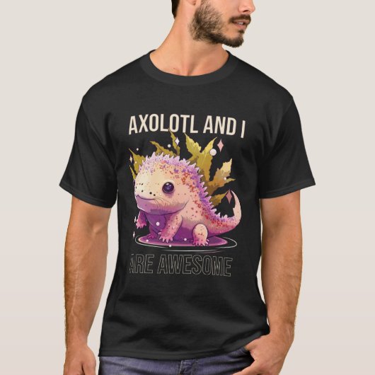 Axolotls And I Are Awesome Salamander Mexican Walk T-Shirt (Vorderseite)