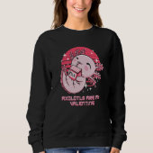Axolotls Are My Valentine Salamander Humor Amphibi Sweatshirt (Vorderseite)