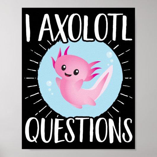 Axolotls I Axolotl Questions Kawaii Poster (Vorne)