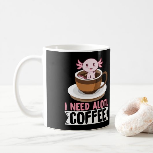 Axolotls I Need Alotl Coffee Kawaii Kaffeetasse (Mit Donut)