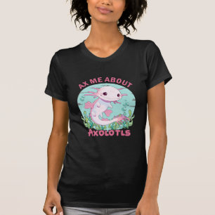 Axolotls T-Shirt