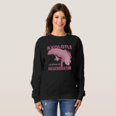 Axolotls The Ultimate Regenerators Cute Axolotl Sweatshirt (Vorne ganz)