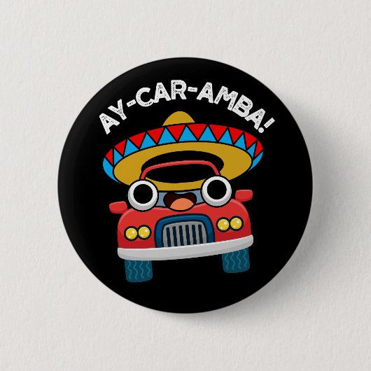 Ay-Car-Amba Funny Mexican Car Pun Dark BG Button (Vorderseite)