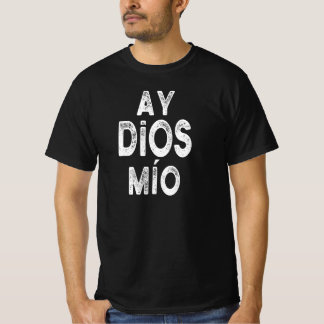 Ay Dios Mio Funny Spanish Sprichwort Geschenk T-Shirt