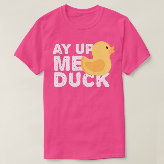 ay up me duck 1 T-Shirt (Design vorne)