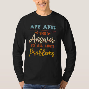 Aye Ayes Antwort auf alle Probleme Tiermeme Spaß T-Shirt
