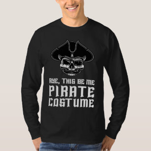 Aye das ist mein Piratenkostüm Buccaneer Schädel H T-Shirt
