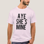 Aye He's mine Aye She's mine Shirts (Vorderseite)