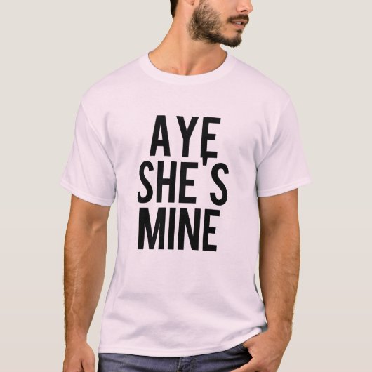 Aye He's mine Aye She's mine Shirts (Vorderseite)