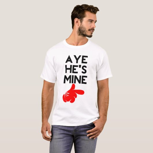Aye He's Mine T-Shirt (Vorne ganz)