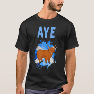 Aye Scotland Highland Cow Idee für Frauen & Co T-Shirt