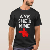 Aye She's Mine T-Shirt (Vorderseite)
