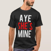 Aye She's Mine T-Shirt (Vorderseite)