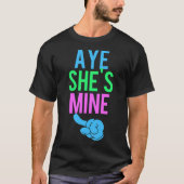 Aye She's Mine T-Shirt (Vorderseite)