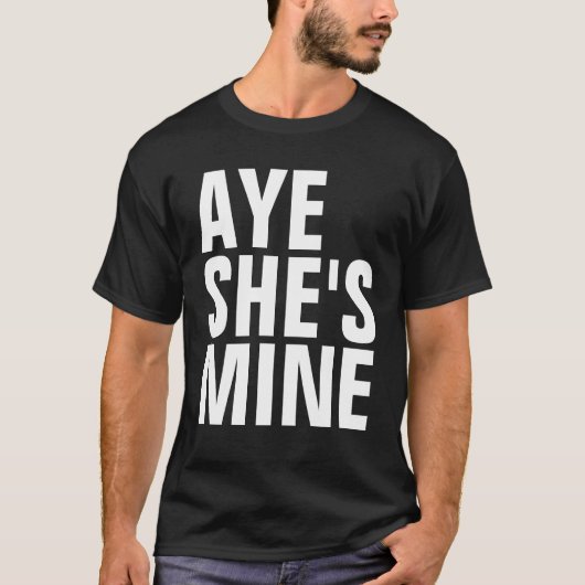 Aye She's Mine T - Shirt (dunkle Farben) (Vorderseite)