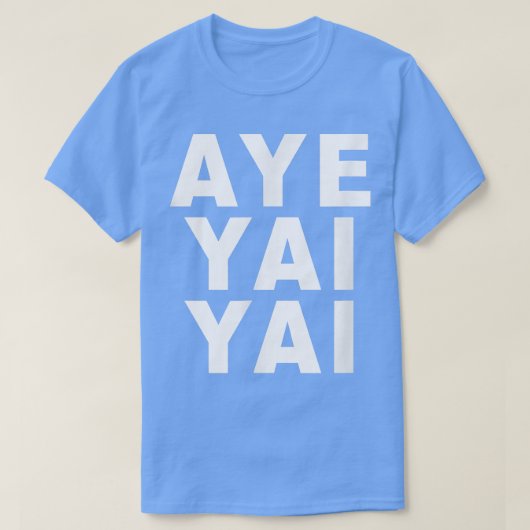 Aye Yai Yai T-Shirt (Design vorne)