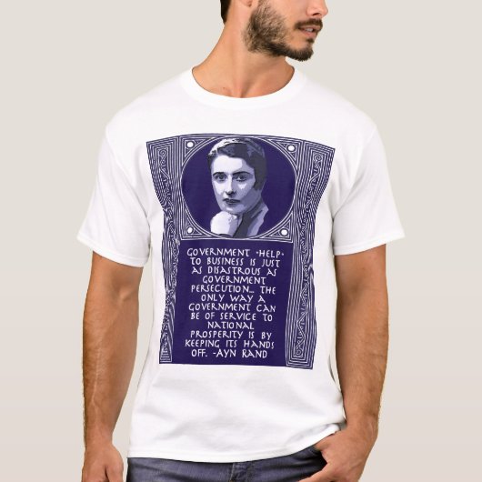 Ayn Rand-Zitat auf Regierungs-Hilfe zum Geschäft T-Shirt (Vorderseite)