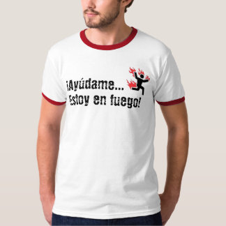 Ayudame… Estoy en Fuego! T-Shirt