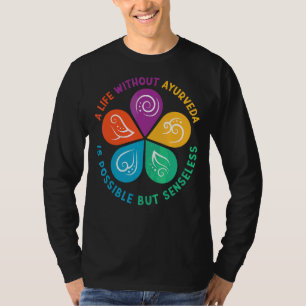 Ayurvedic Doshas Vata Kapha Pitta Ein Leben ohne G T-Shirt