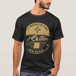Aztec New Mexico Hier beginnt meine Geschichte T-Shirt